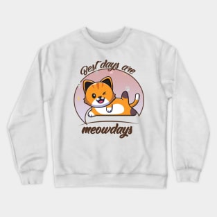 best days are meowdays Crewneck Sweatshirt